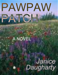 Title: Pawpaw Patch (a novel--first published in 1996), Author: Janice Daugharty