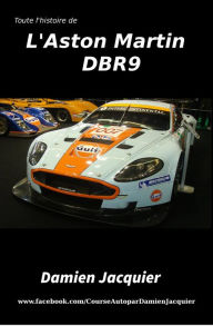 Title: Toute l'histoire des Aston Martin DBR9, Author: Damien Jacquier