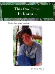 Title: This One Time, In Korea..., Author: Kitty Pitman