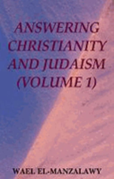 Answering Christianity And Judaism (Volume 1)