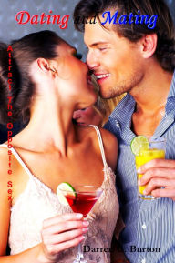 Title: Dating and Mating: Attract the Opposite Sex, Author: Darren G. Burton