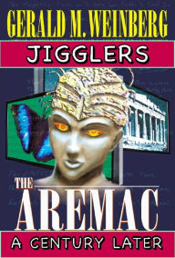 Title: Jigglers: Aremac A Century Later, Author: Gerald M. Weinberg