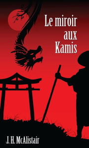 Title: Le miroir aux kamis, Author: J.H. Jugie-Lamidey