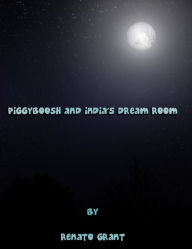 Title: Piggyboosh and India's Dreamroom, Author: Renato Grant