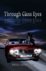 Title: Through Glass Eyes, Author: Paul Chiswick