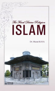 Title: The Final Divine Religion Islam, Author: Murat Kaya