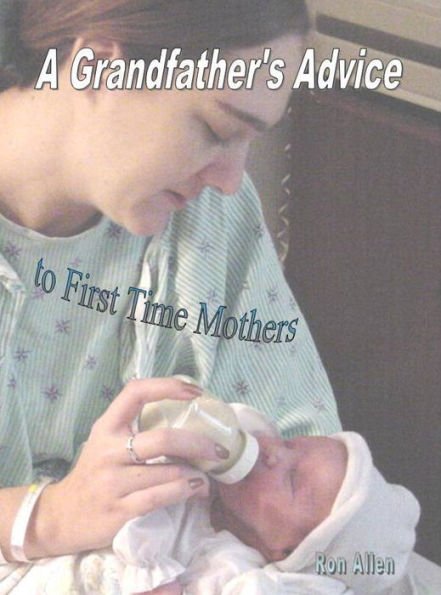 A Grandfather's Advice to First Time Mothers
