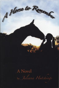 Title: A Horse to Remember, Author: Juliana Hutchings