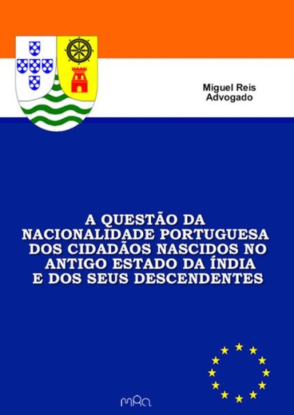 A Questão da Nacionalidade Portuguesa dos Cidadãos Nascidos no Antigo Estado da Índia e dos seus Descendentes