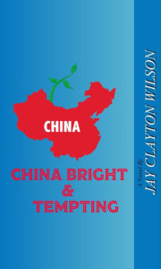 Title: China Bright and Tempting, Author: Jay Wilson