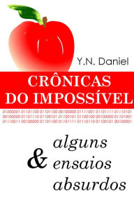 Title: Crônicas do Impossível & alguns ensaios absurdos, Author: Y.N. Daniel