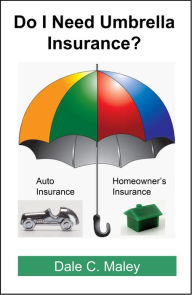 Title: Do I Need Umbrella Insurance?, Author: Dale Maley