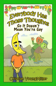 Title: Everybody Has Those Thoughts So It Doesn't Mean You're Gay, Author: Cristian YoungMiller
