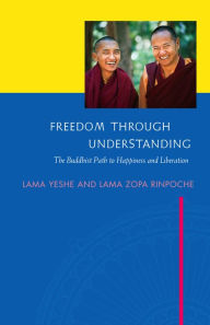 Title: Freedom Through Understanding: The Buddhist Path to Happiness and Liberation, Author: Lama Yeshe