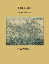 Title: Historical Cities-San Antonio, Texas, Author: Lyn Wilkerson