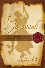 Title: I, Jeremiah, Author: Edwin Walhout