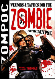 Title: Zompoc: Weapons and Tactics for the Zombie Apocalypse, Author: Michael G. Thomas