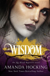 Title: Wisdom (My Blood Approves, #4), Author: Amanda Hocking