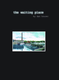 Title: The Waiting Place, Author: Dan Houser