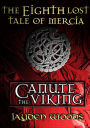 The Eighth Lost Tale of Mercia: Canute the Viking