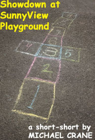 Title: Showdown at SunnyView Playground (a short-short), Author: Michael Crane