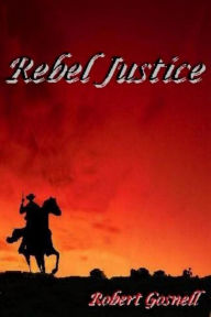 Title: Rebel Justice, Author: Robert Gosnell