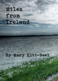 Title: Miles from Ireland, Author: Mary Kitt-Neel