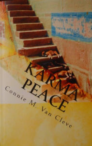 Title: Karma Peace...A Tale of Mystery, Magic and Madness, Author: Connie M. Van Cleve