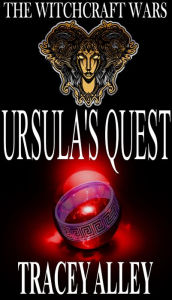 Title: Ursula's Quest: Book Two of the Witchcraft Wars, Author: Tracey Alley