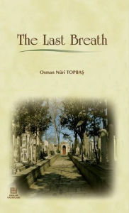 Title: The Last Breath, Author: Osman Nuri Topbas