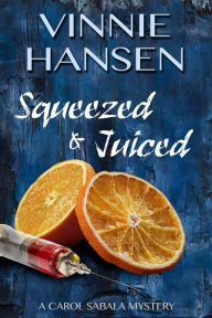 Title: Squeezed & Juiced, Author: Vinnie Hansen