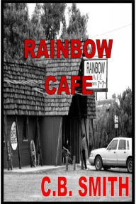 Title: Rainbow Cafe, Author: C.B. Smith