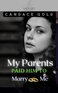 Title: My Parents Paid Him To Marry Me (Cub Bites), Author: Candace Gold