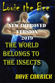 Title: Louie the Bee: The World Belongs to the Insects., Author: Dave Corrick