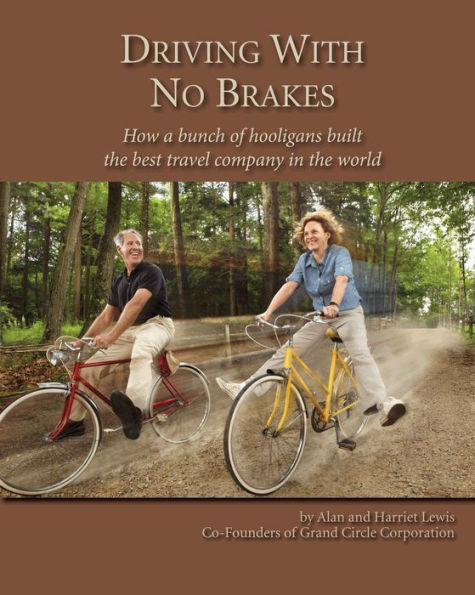 Driving With No Brakes: How a bunch of hooligans built the best travel company in the world