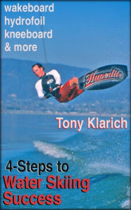 Title: 4-Steps to Water Skiing Success, Author: Tony Klarich