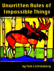 Title: Unwritten Rules of Impossible Things, Author: Tom Lichtenberg