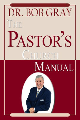 The Pastor S Manual By Bob Gray Sr Nook Book Ebook Barnes