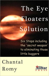 Title: The Eye Floaters Solution, Author: Chantal Romy