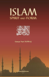 Title: Islam Spirit and Form, Author: Osman Nuri Topbas