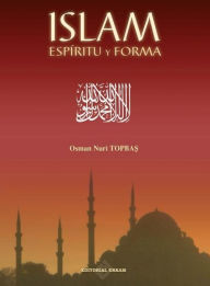 Title: Islam Espiritu y Forma, Author: Osman Nuri Topbas