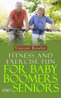 Fitness and Exercise Fun for Baby Boomers and Seniors