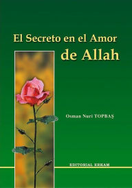 Title: El Secreto En El Amor De Allah, Author: Osman Nuri Topbas