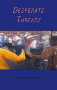 Title: Desperate Threads, Author: Mark Morrell