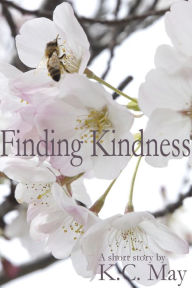 Title: Finding Kindness, Author: K. C. May