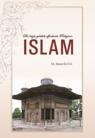 Title: Die letzte göttlich offenbarte Religion: Islam, Author: Murat Kaya