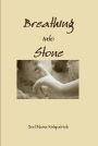 Breathing into Stone