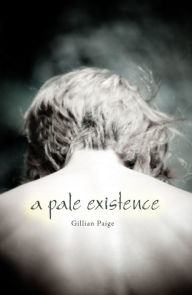 Title: A Pale Existence, Author: Gillian Paige