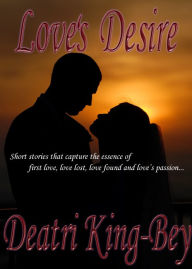 Title: Love's Desire, Author: Deatri King-Bey
