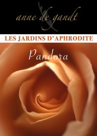 Title: Les jardins d'Aphrodite #2-Pandora, Author: Anne de Gandt